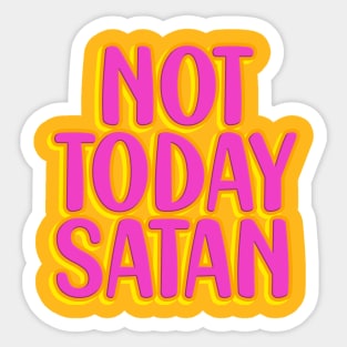 Not today satan Sticker